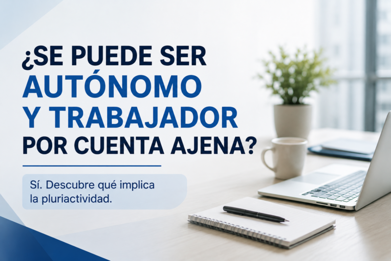 Autónomo y trabajador por cuenta ajena: guía sobre la pluriactividad, cotización y obligaciones fiscales en España.