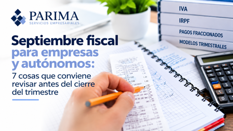 Septiembre fiscal 2026 para autónomos y empresas: obligaciones antes del cierre del trimestre – Parima